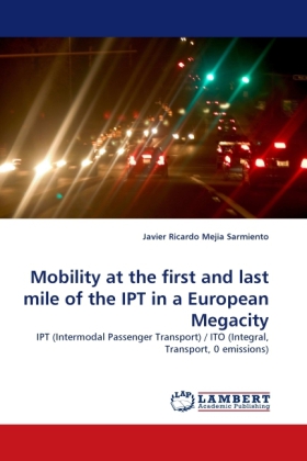 Mobility at the first and last mile of the IPT in a European Megacity 