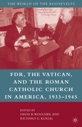 FDR, the Vatican, and the Roman Catholic Church in America, 1933-1945 