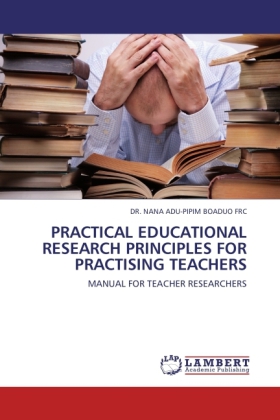 PRACTICAL EDUCATIONAL RESEARCH PRINCIPLES FOR PRACTISING TEACHERS 