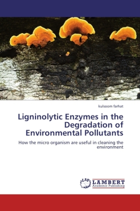 Ligninolytic Enzymes in the Degradation of Environmental Pollutants 