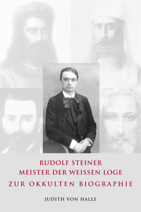 Rudolf Steiner - Meister der weißen Loge