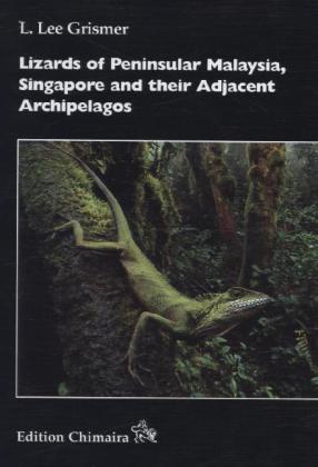 Lizards of Peninsular Malaysia, Singapore and their Adjacent Archipelagos