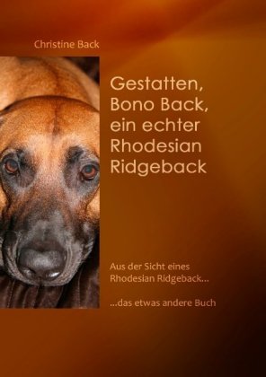 Gestatten, Bono Back, ein echter Rhodesian Ridgeback 