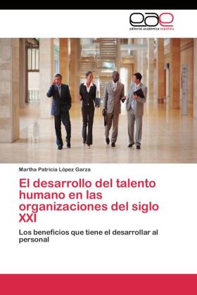 El desarrollo del talento humano en las organizaciones del siglo XXI 