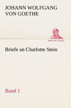 Briefe an Charlotte Stein,  