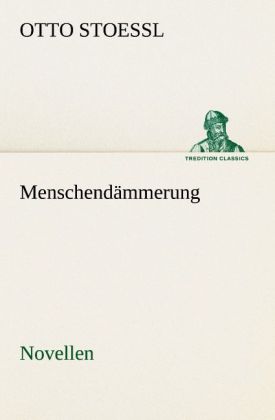 Menschendämmerung - Novellen 