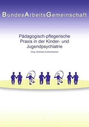 Pädagogisch-pflegerische Praxis in der Kinder- und Jugendpsychiatrie 