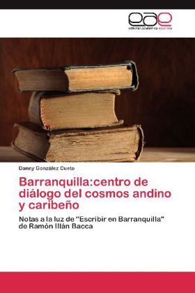 Barranquilla:centro de diálogo del cosmos andino y caribeño 