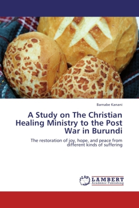 A Study on The Christian Healing Ministry to the Post War in Burundi 