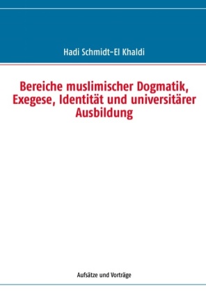Bereiche muslimischer Dogmatik, Exegese, Identität und universitärer Ausbildung 