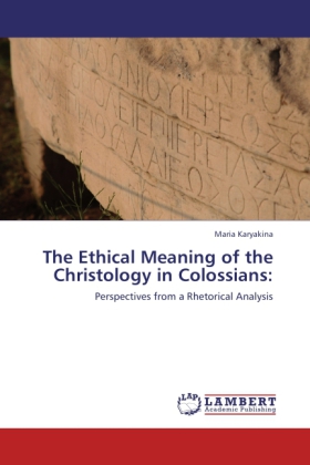 The Ethical Meaning of the Christology in Colossians: 