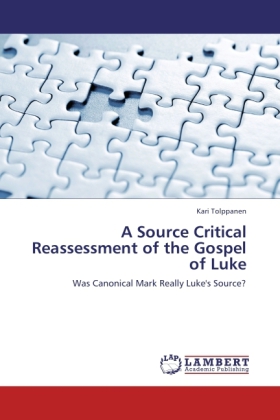 A Source Critical Reassessment of the Gospel of Luke 