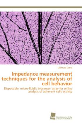 Impedance measurement techniques for the analysis of cell behavior 