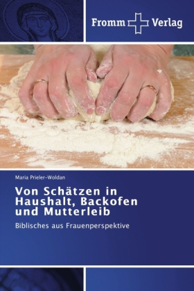 Von Schätzen in Haushalt, Backofen und Mutterleib 