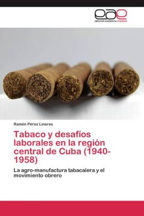 Tabaco y desafíos laborales en la región central de Cuba (1940-1958) 