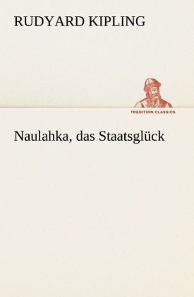 Naulahka, das Staatsglück 