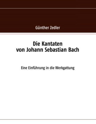 Die Kantaten von Johann Sebastian Bach 