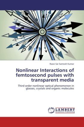 Nonlinear Interactions of femtosecond pulses with transparent media 