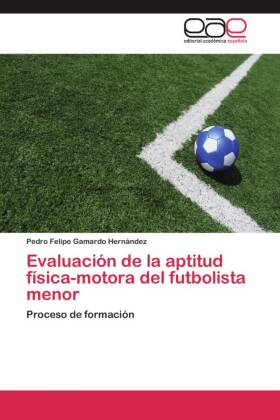 Evaluación de la aptitud física-motora del futbolista menor 