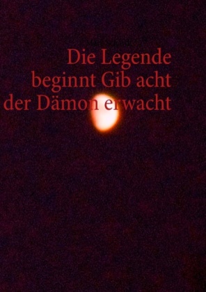 Die Legende beginnt Gib acht der Dämon erwacht 