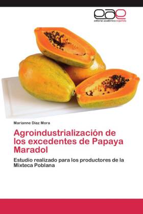 Agroindustrialización de los excedentes de Papaya Maradol 