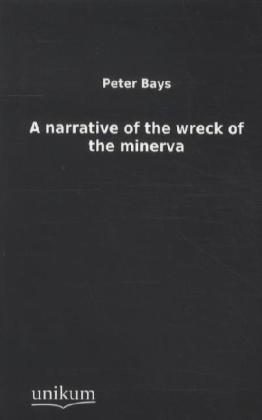 A narrative of the wreck of the minerva 