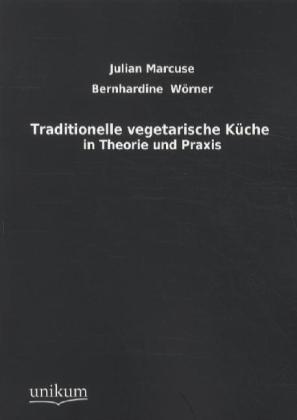 Traditionelle vegetarische Küche in Theorie und Praxis 