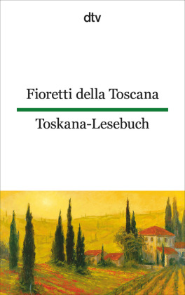 Fioretti della Toscana. Toskana-Lesebuch.