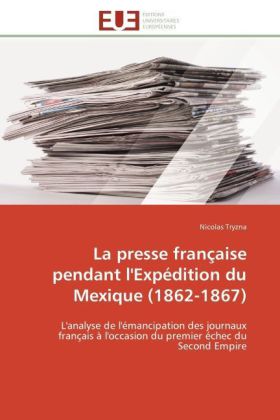 La presse française pendant l'Expédition du Mexique (1862-1867) 