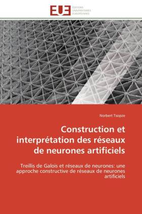 Construction et interprétation des réseaux de neurones artificiels 