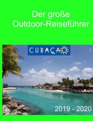 Der große Outdoor Reiseführer - Curaçao 