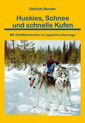 Huskies, Schnee und schnelle Kufen von Dietrich Bender
