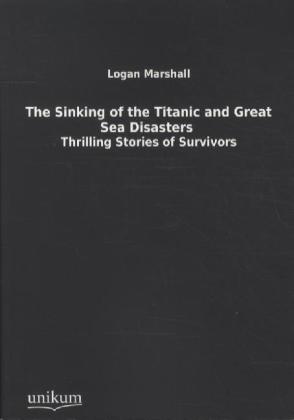 The Sinking of the Titanic and Great Sea Disasters 
