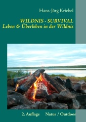 Wildnis - Survival - Leben und Überleben in der Wildnis