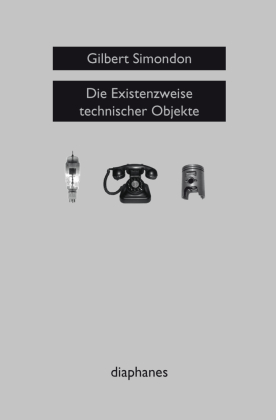 Die Existenzweise technischer Objekte