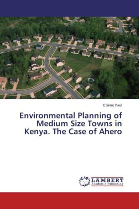 Environmental Planning of Medium Size Towns in Kenya. The Case of Ahero 