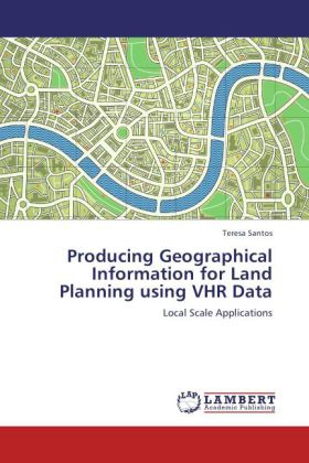 Producing Geographical Information for Land Planning using VHR Data 