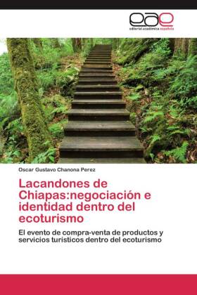 Lacandones de Chiapas:negociación e identidad dentro del ecoturismo 