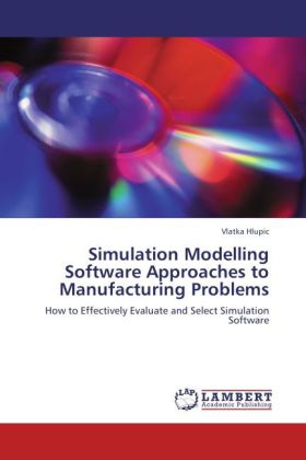 Simulation Modelling Software Approaches to Manufacturing Problems 