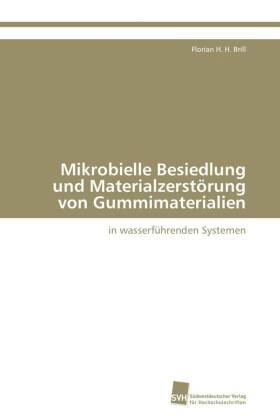 Mikrobielle Besiedlung und Materialzerstörung von Gummimaterialien 