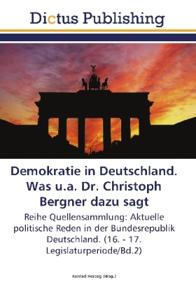 Demokratie in Deutschland. Was u.a. Dr. Christoph Bergner dazu sagt 