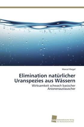 Elimination natürlicher Uranspezies aus Wässern 