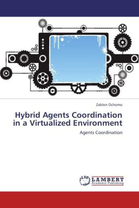 Hybrid Agents Coordination in a Virtualized Environment 