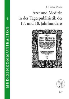 Arzt und Medizin in der Tagespublizistik des 17. und 18. Jahrhunderts 