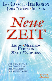 NEUE ZEIT. Kryon, Metatron, den Hathoren und Maria Magdalena