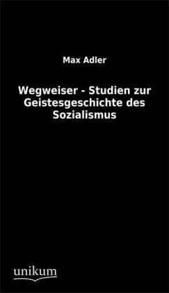Wegweiser - Studien zur Geistesgeschichte des Sozialismus 