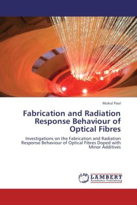 Fabrication and Radiation Response Behaviour of Optical Fibres 