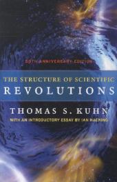 The Structure of Scientific Revolutions - 50th Anniversary Edition; .