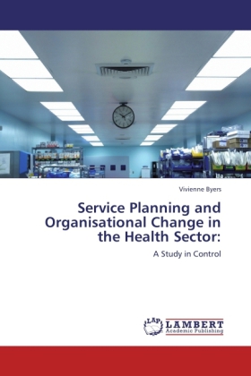 Service Planning and Organisational Change in the Health Sector: 