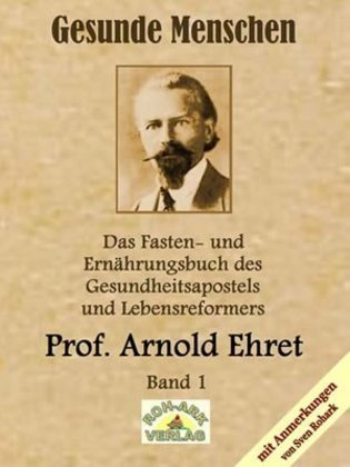 Gesunde Menschen, Lebensfragen, Kranke Menschen, Lehr- und Fastenbrief, Verjüngung auf natürlichem Wege, Lebensfragen un 